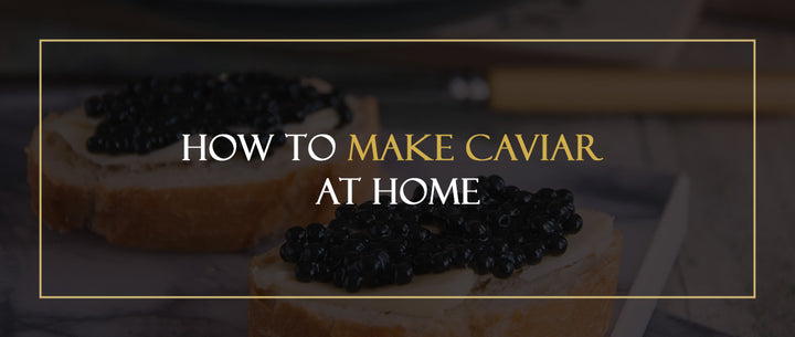 How to Make Caviar at Home
