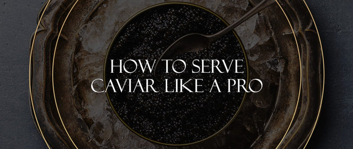 How to Serve Caviar Like A Pro